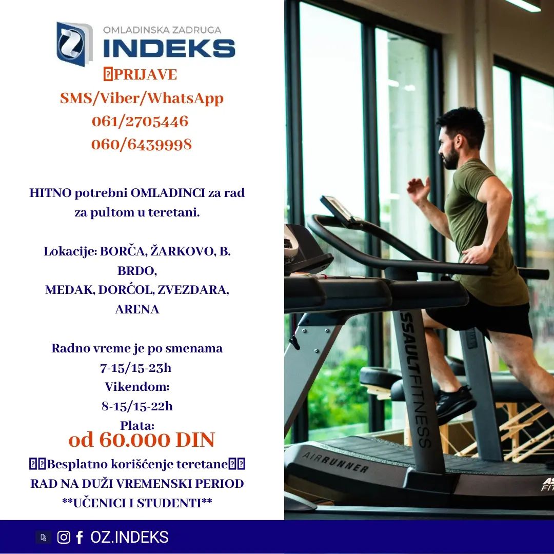 Potrebni OMLADINCI za rad na infopultu u teretani.
Lokacije na samom oglasu.
🕐Radno vreme:
07-15h
15-23h
Vikendom:
8-15h
15-22h
💰 PLATA: DO 60.000 DIN.
*opis posla: rad na računaru ,izdavanje ključeva,naplate,..
❗️Uslovi: STUDENTI I UČENICI❗
❗Uslov: 18+ godina❗
📞PRIJAVE i VIŠE INFORMACIJA PUTEM:
SMS/VIBER/Whats app: 060/6439998; 061/2705446
sa sledećim podacima:
-Ime, prezime;
-Status (student, srednjoškolac, nezaposleno lice)
-Godine starosti
-Rad na infopultu , lokacija koja Vam odgovora
#posao #Beograd #student #ucenik #omladinskazadruga #teretana