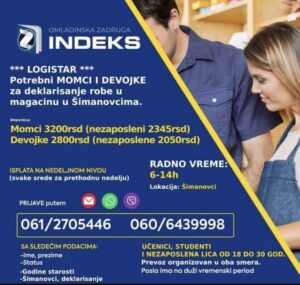 Za sutra potrebni punoletni omladinci (m/ž) za poslove deklarisanja u magacinu u Šimanovcima. 🕖Radno vreme: 6-14h/8-16h/14-22h 💰Dnevnica: momci 3200 rsd (2345rsd za nezaposlena lica), žene 2800 rsd (2050rsd za nezaposlena) 📭Lokacija: Šimanovci Samo punoletni omladinci 🚌Prevoz organizovan sa Konjarnika i ide autoputem prema Šimanovcima (staje na stanicama: Autokomanda, Mostar, Sava centar, Arena, Tošn bunar, Zmaj)🚌 📞Prijave i više informacija putem: 060/6439998 sa sledećim podacima: Ime, prezime; Status (student, srednjoškolac, nezaposleno lice) Godine starosti Sa napomenom: Logistar, deklarisanje